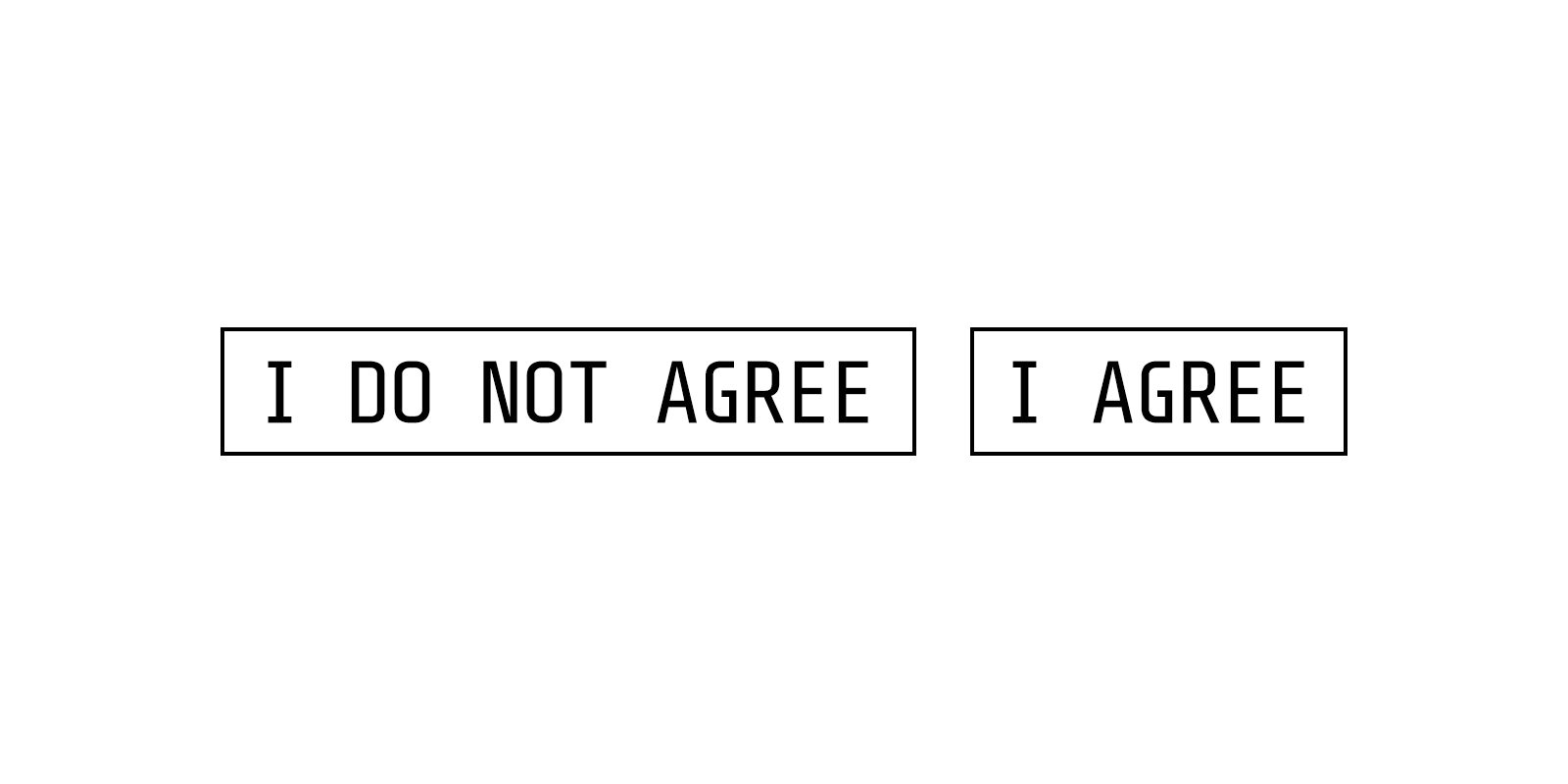 Two plain outlined buttons on a white background: I DO NOT AGREE and I AGREE