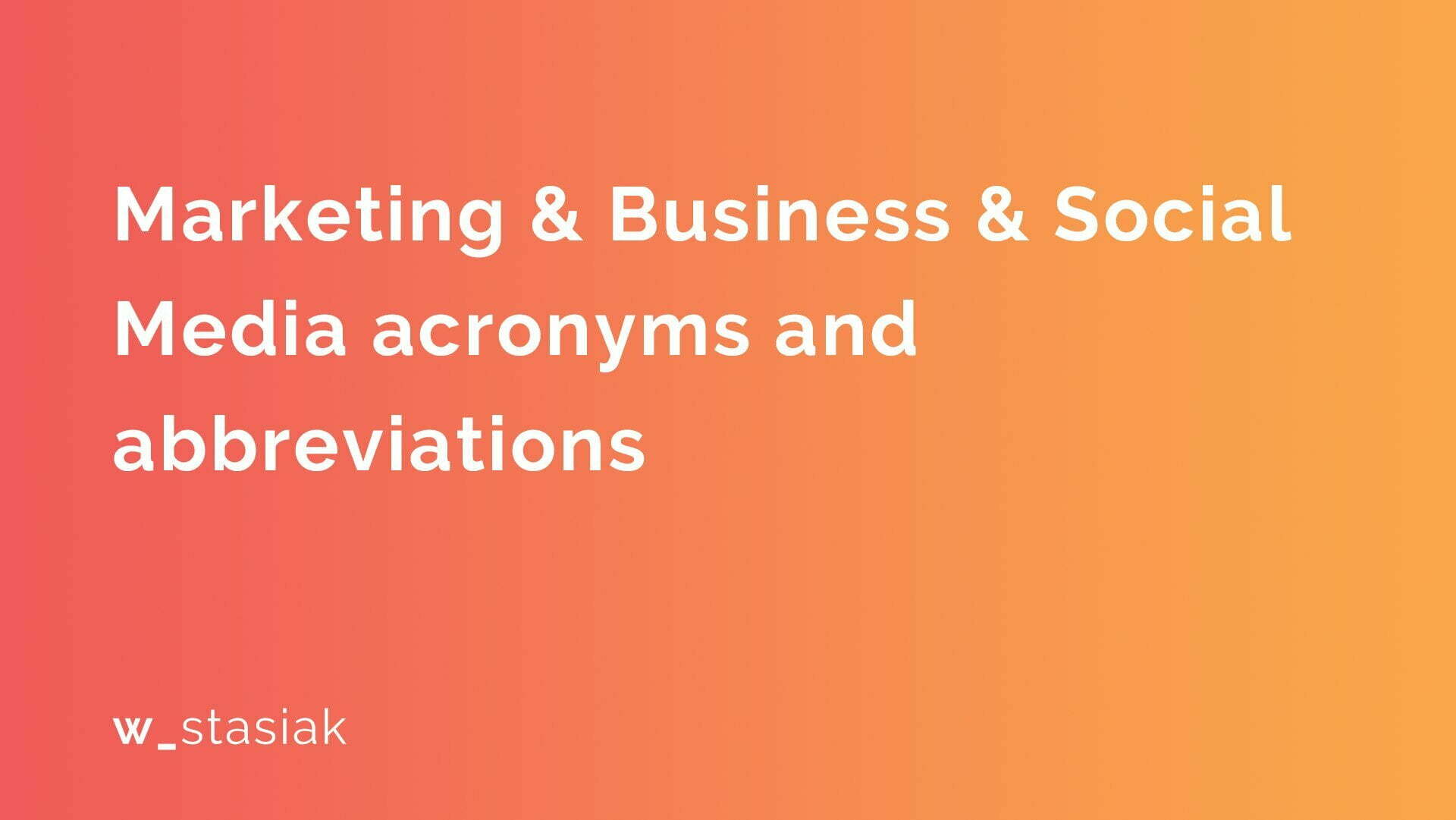 Marketing Business Social Media acronyms and abbreviations - ws