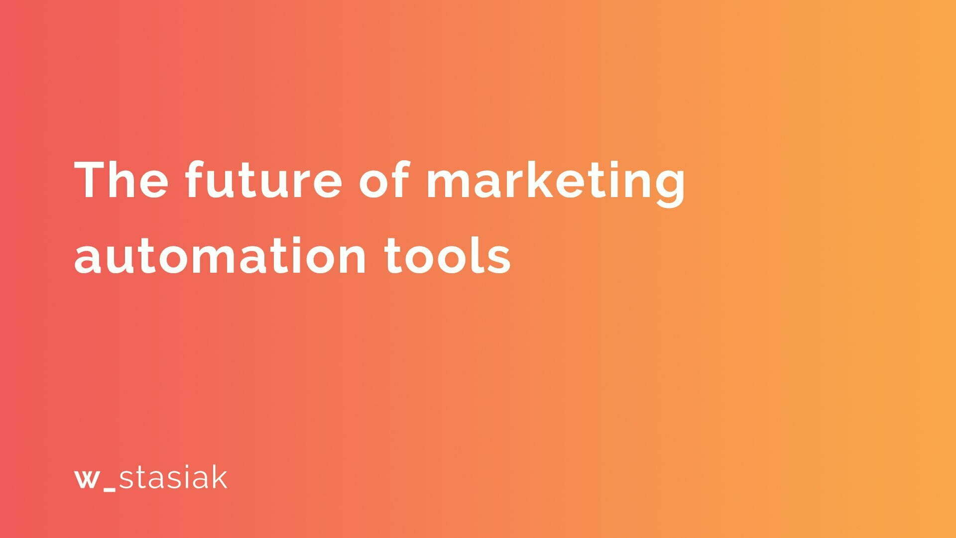 The future of marketing automation tools - ws