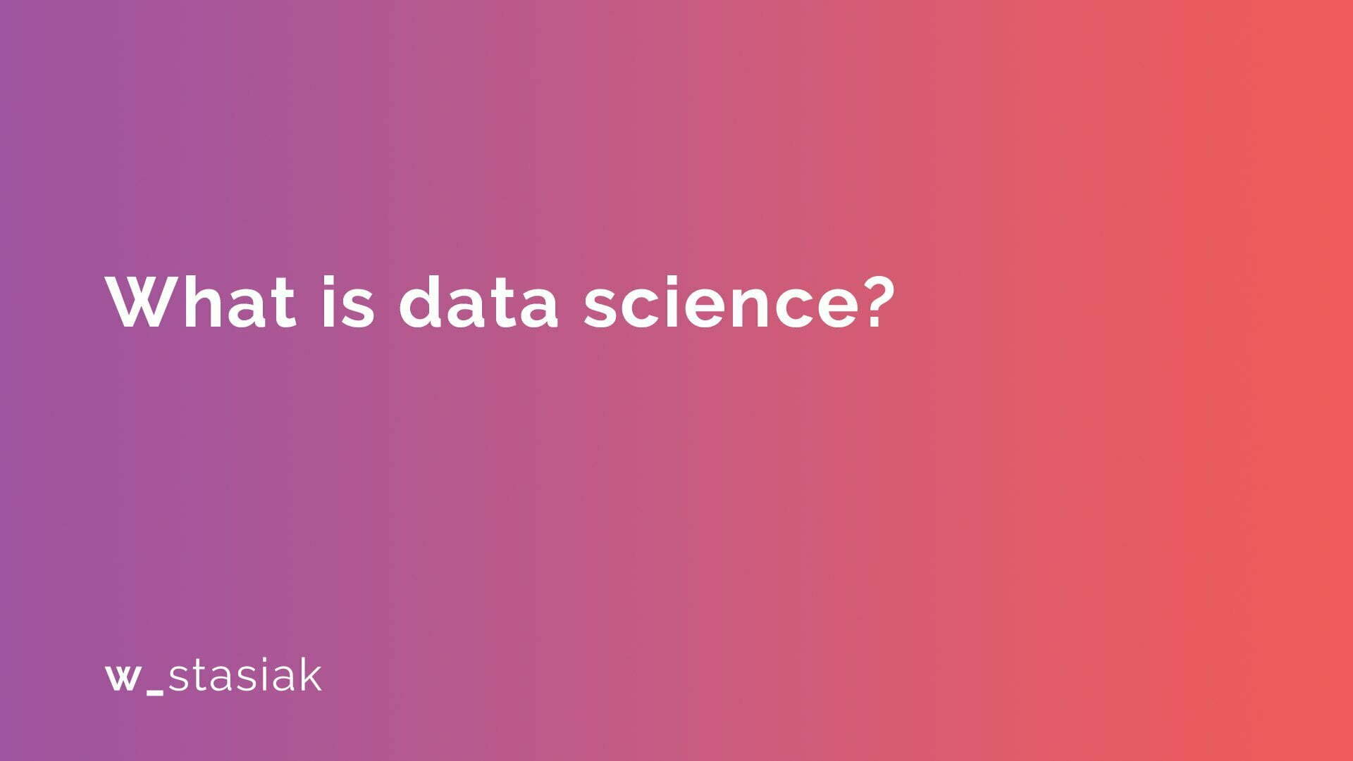 What is data science - ws